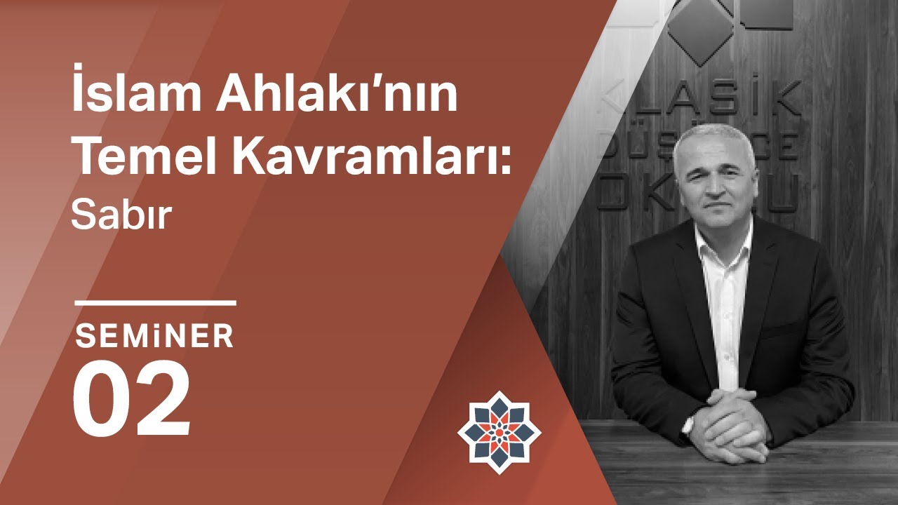Ekrem Demirli, İslam Ahlakı’nın Temel Kavramları Üzerine/Sabır, 2. Seminer