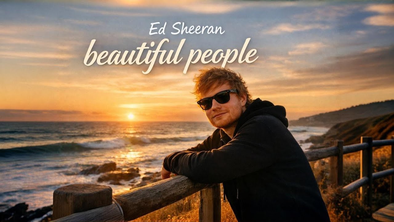 Ed Sheeran Beautiful People Emotional Romantic Love Song Soft Acoustic Love Balad Soulful Love Story