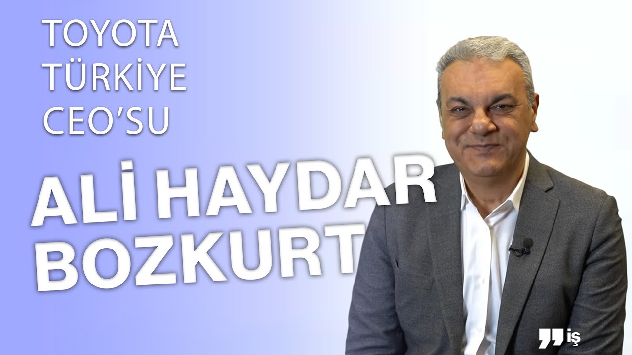 İŞ DÜNYASINA GİRECEKLERE TAVSİYE! TOYOTA TÜRKİYE CEO'SU ALİ HAYDAR BOZKURT ANLATIYOR..