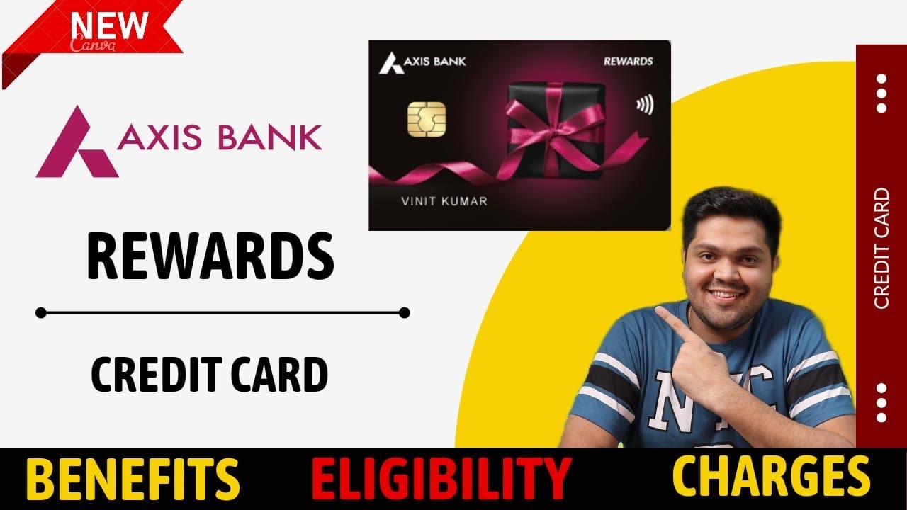 New Axis Bank Rewards Credit Card: Full Details, Benefits, Eligibility, and Fees