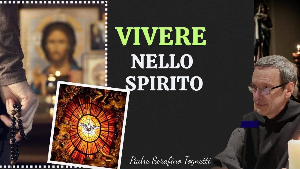 Catechesi di Padre Serafino Tognetti || Vivere nello Spirito