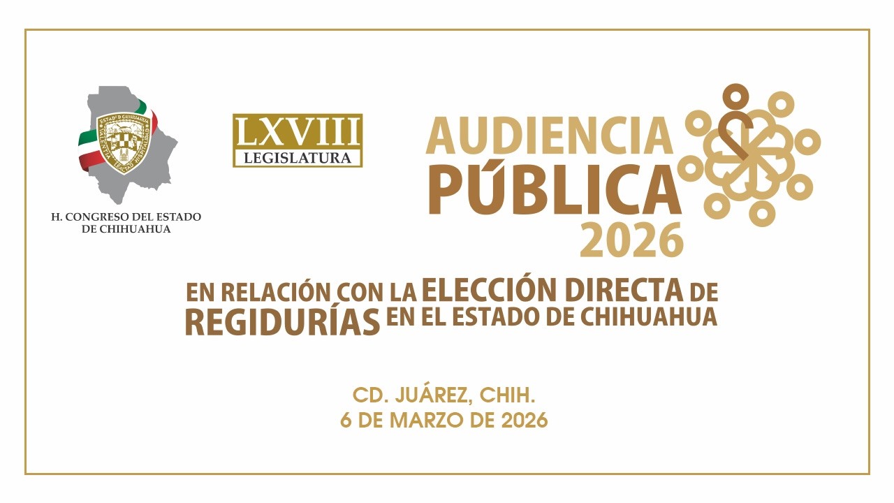 Audiencias Publicas 2026 Cd. Juárez  - 6 marzo 2026