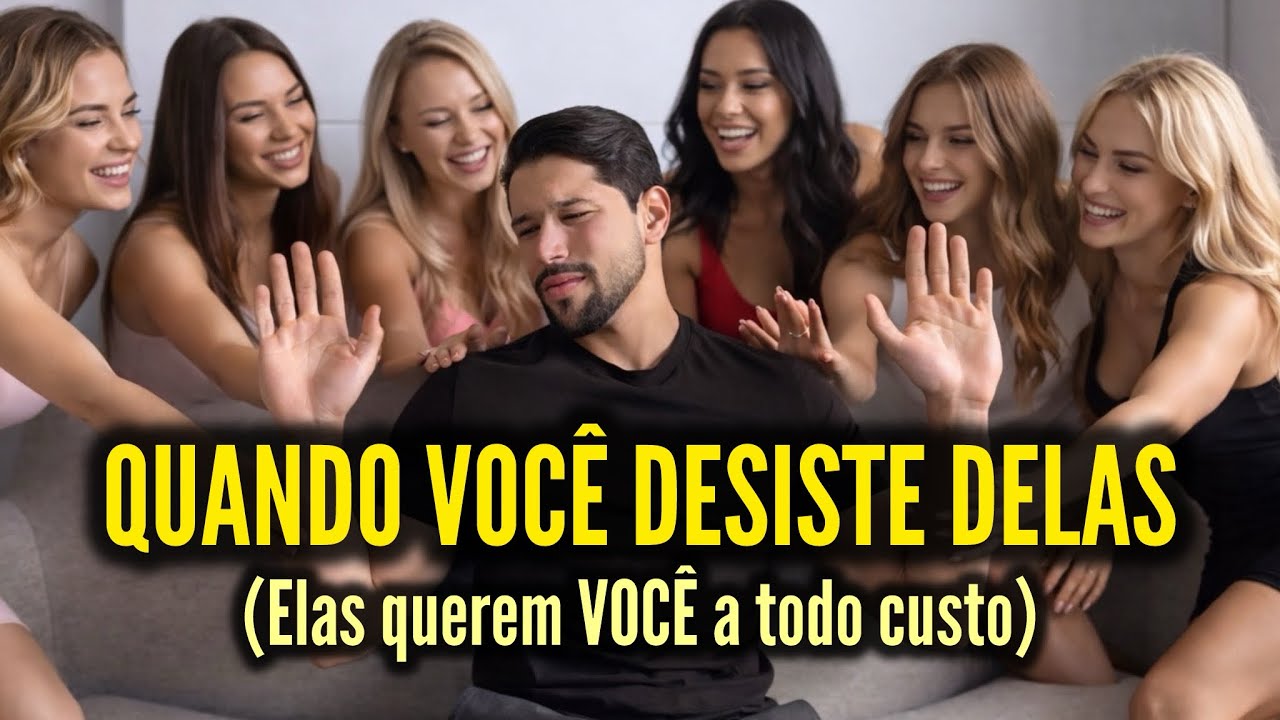 Quando você DESISTE delas, ELAS APARECEM