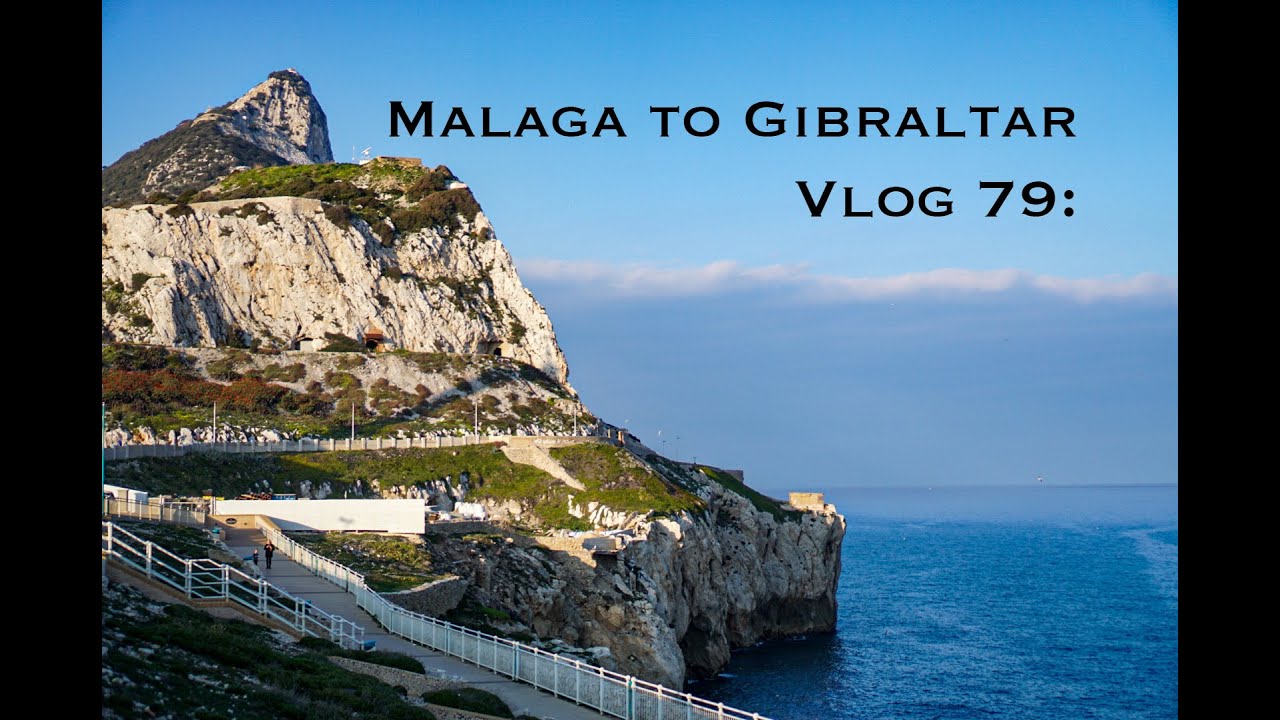 Vlog 79: Malaga to Gibraltar