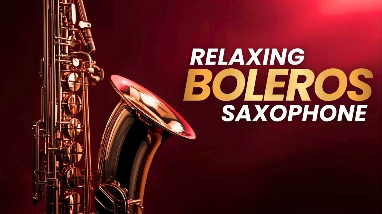 Boleros Clásicos en Saxofón – Música Suave de Amor
