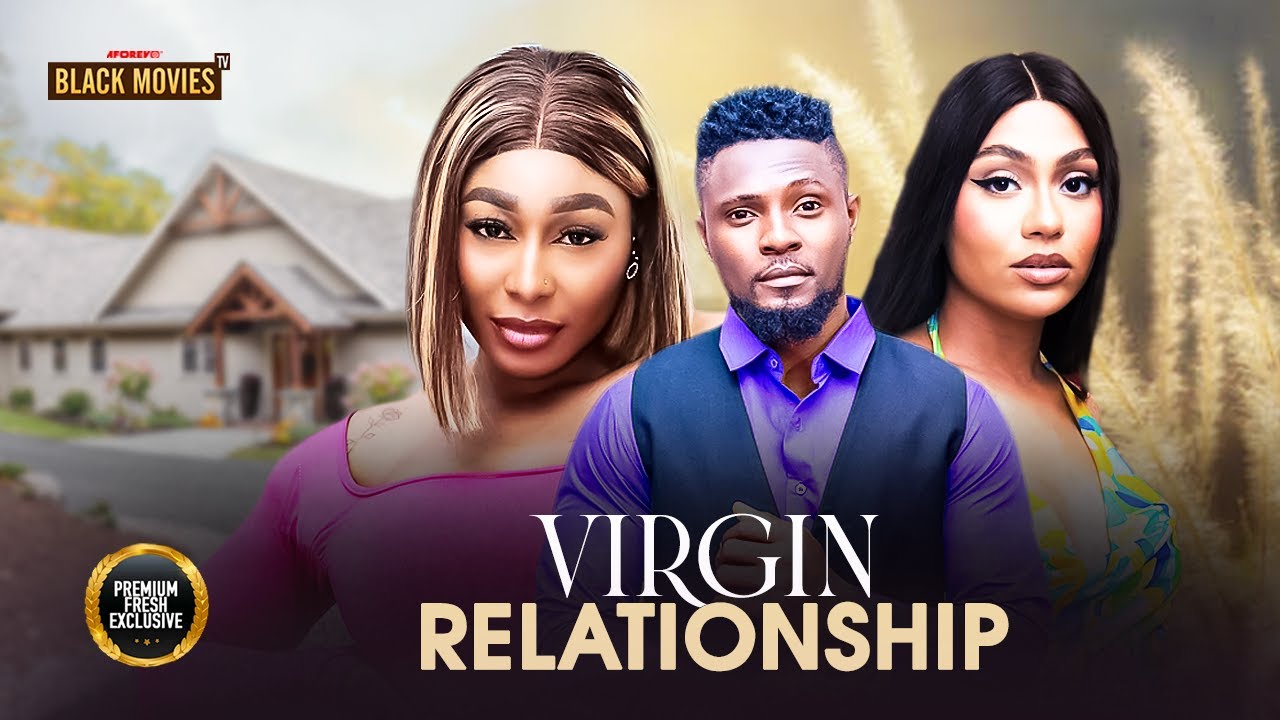 VIRGIN RELATIONSHIP ( PEARL WATTS, MAURICE SAM, UCHE MONTANA ) Latest Nigerian Movie 2025