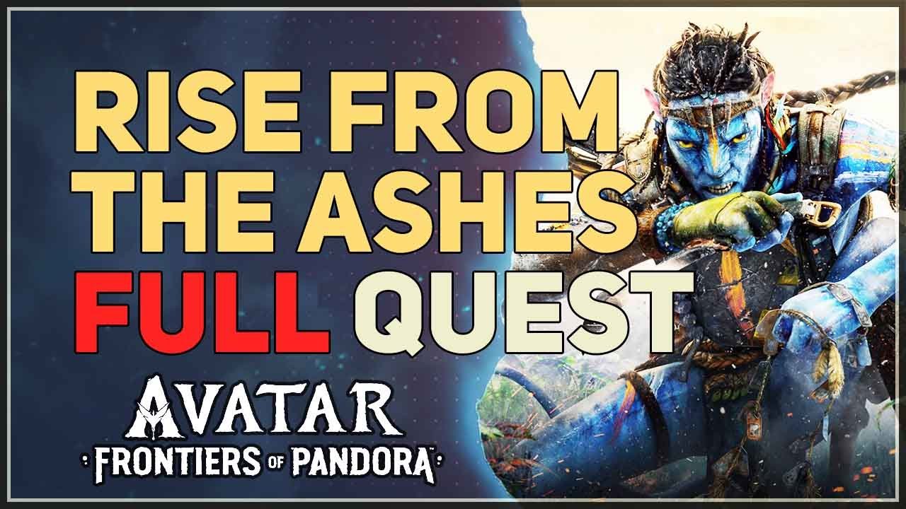 Rise From the Ashes Full Quest Avatar Frontiers of Pandora