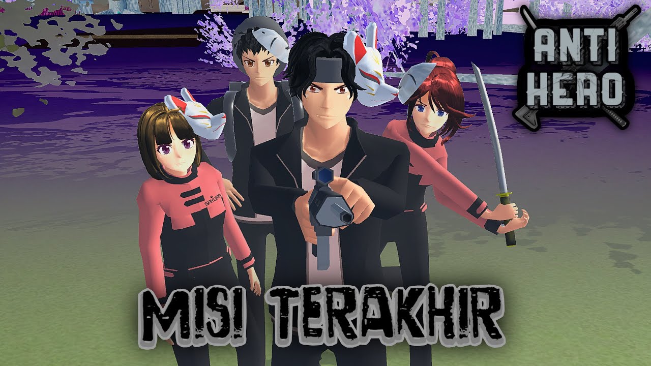 Anti Hero #17 [Misi Terakhir] || SAKURA SCHOOL SIMULATOR DRAMA