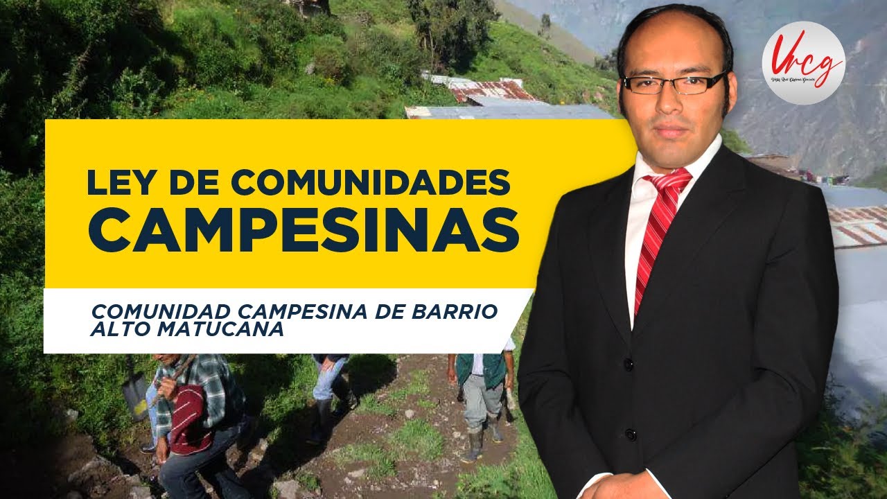 Comunidad campesina de Barrio Alto Matucana. Ley de comunidades campesinas - Víctor Raúl Cárdenas