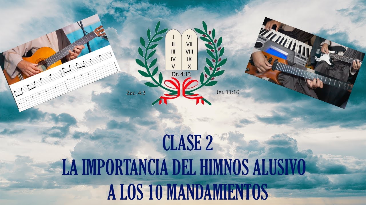 Clases 2: Tutorial Himno alusivo a los Diez Mandamientos ¿Por qué  son  tan relevantes?