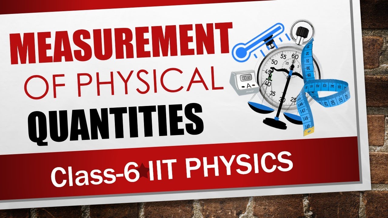 Class-6 IIT Physics | Measurement of Physical Quantities Class 6