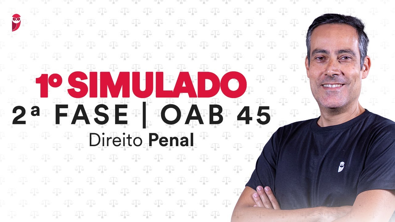 1º Simulado de 2ª Fase - OAB 45 - Direito Penal - Correção