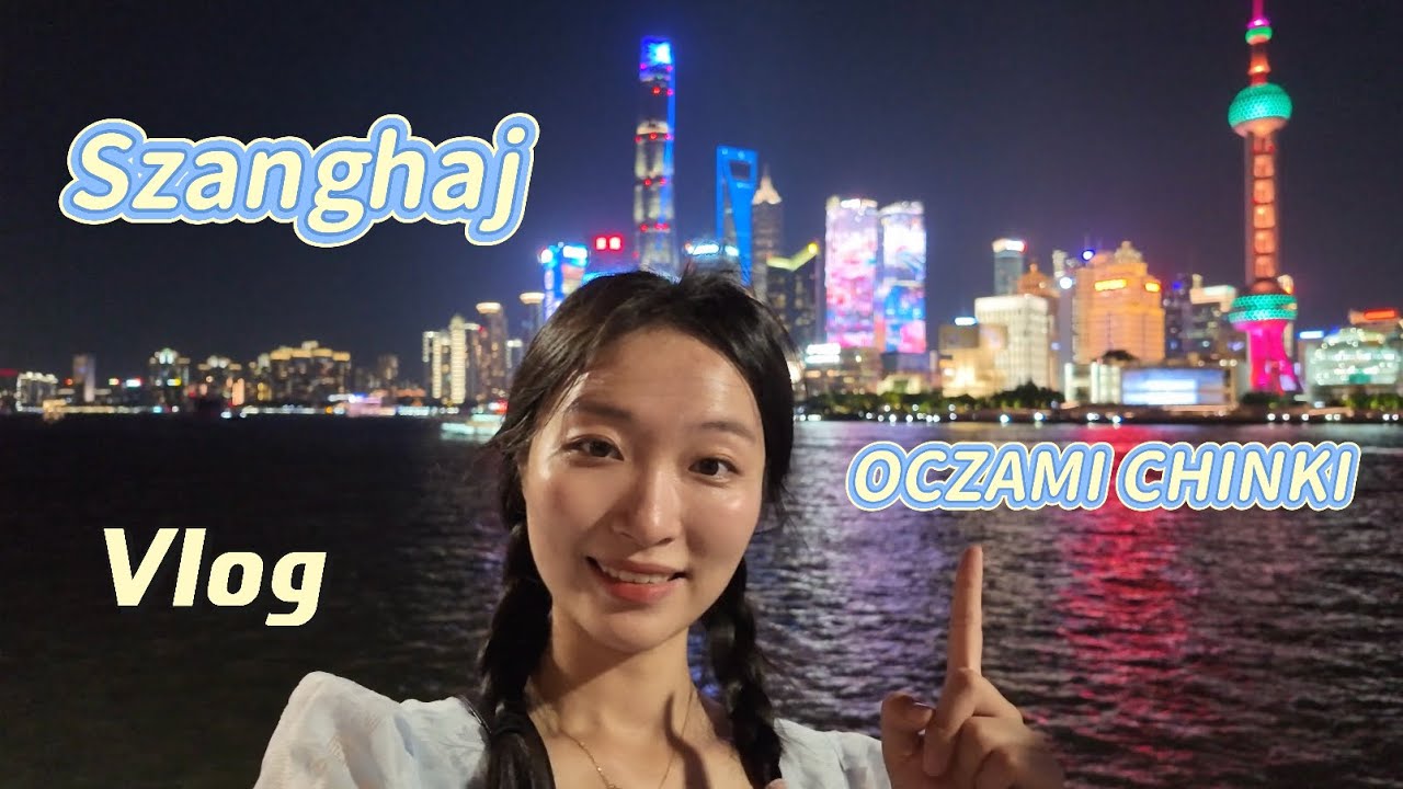 Czy nocny Szanghaj naprawdę jest taki piękny? 🇨🇳✨