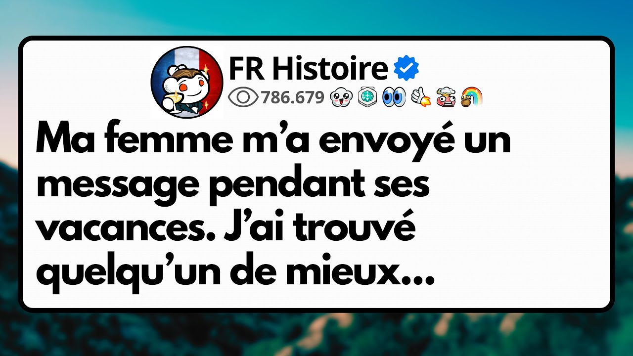 Ma femme m’a envoyé un message pendant ses vacances. J’ai trouvé quelqu’un de mieux...