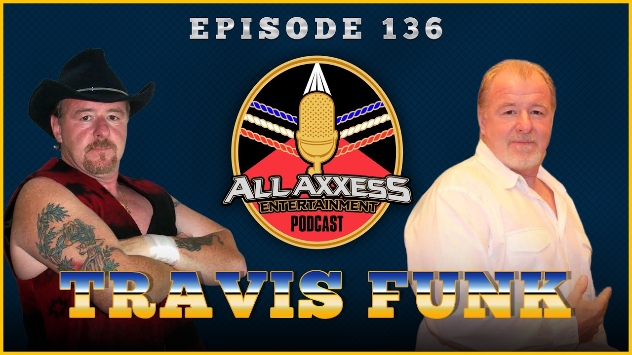 Travis Funk | All Axxess Podcast #136 w/ Joe Bruen