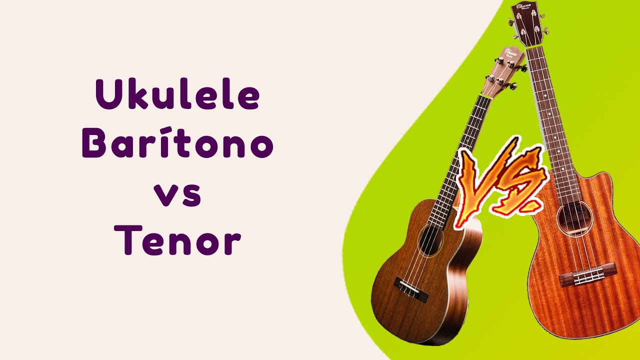 Ukulele Barítono vs Tenor