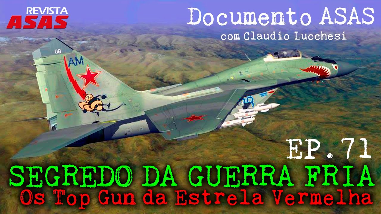 Segredo da Guerra Fria: os Top Gun da Estrela Vermelha – #Documento Revista Asas Ep 071 18/maio/2022