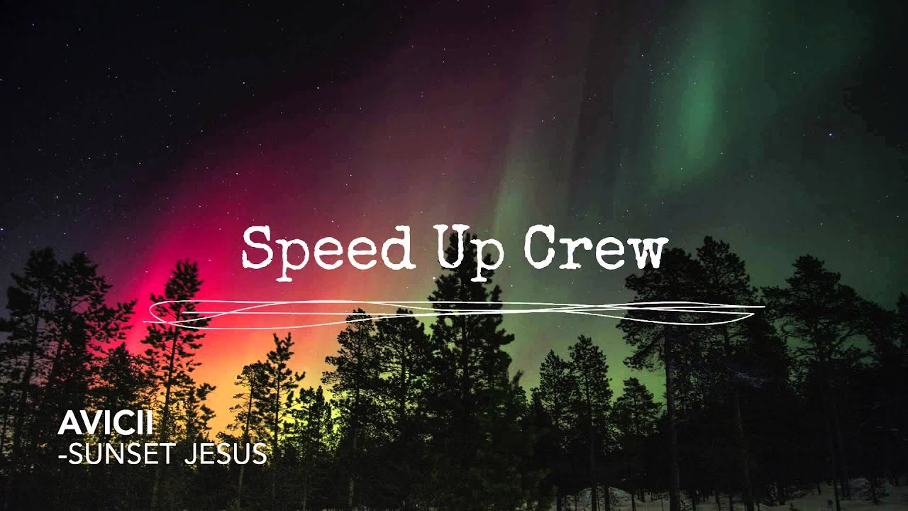 Avicii - Sunset Jesus (Speed Up)