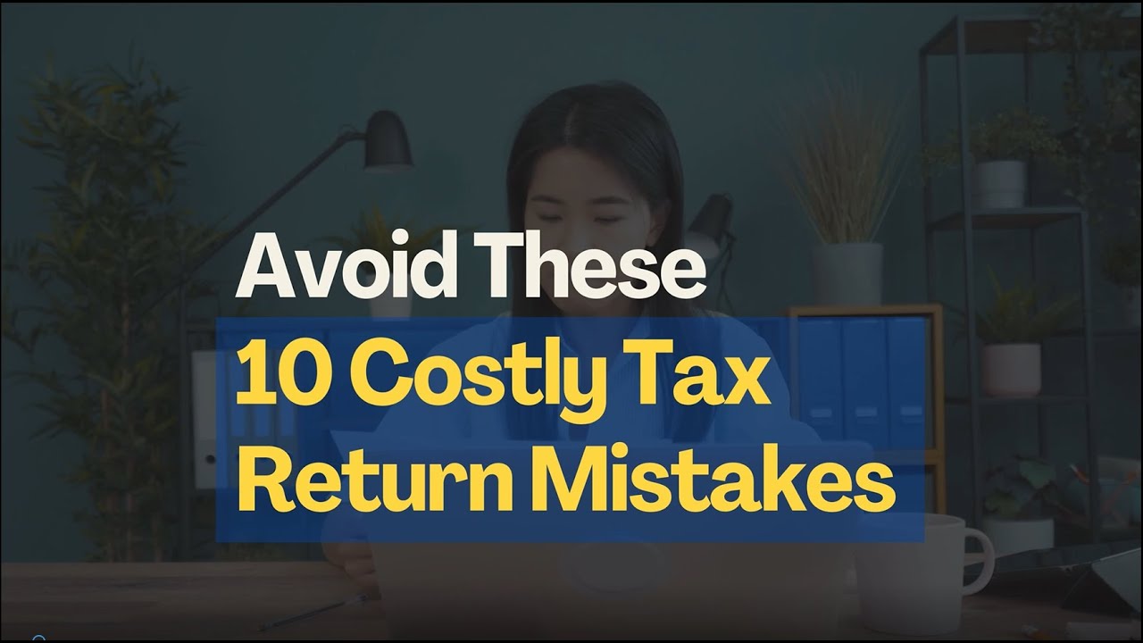 🎯 Avoid These 10 Costly Tax Return Mistakes!