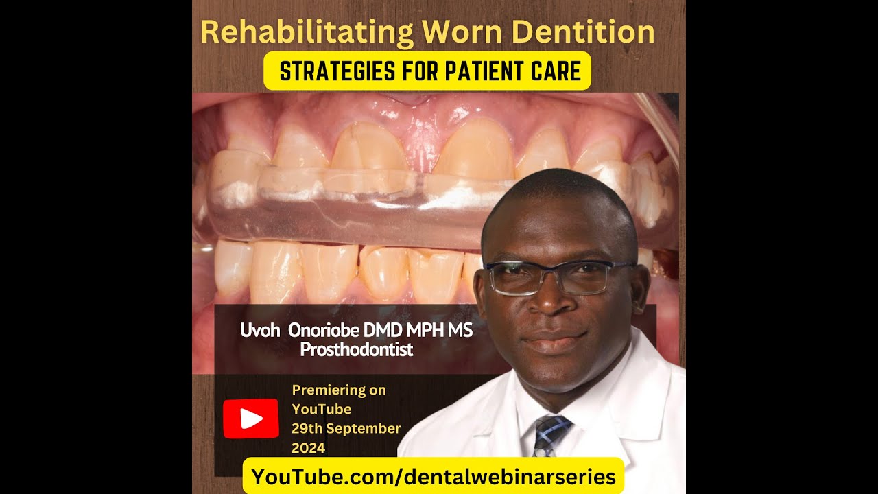 Rehabilitating Worn Dentition - Dr Uvoh Onoriobe