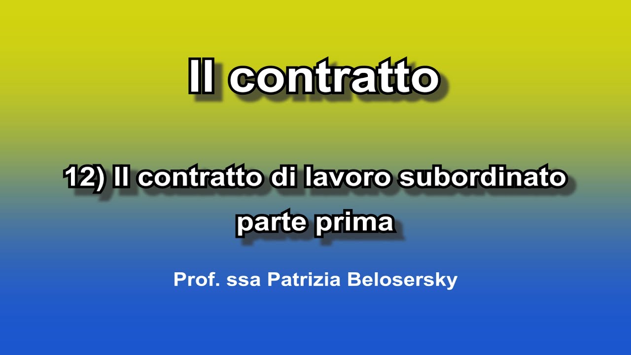 Il contratto 12) Il contratto di lavoro subordinato - parte prima