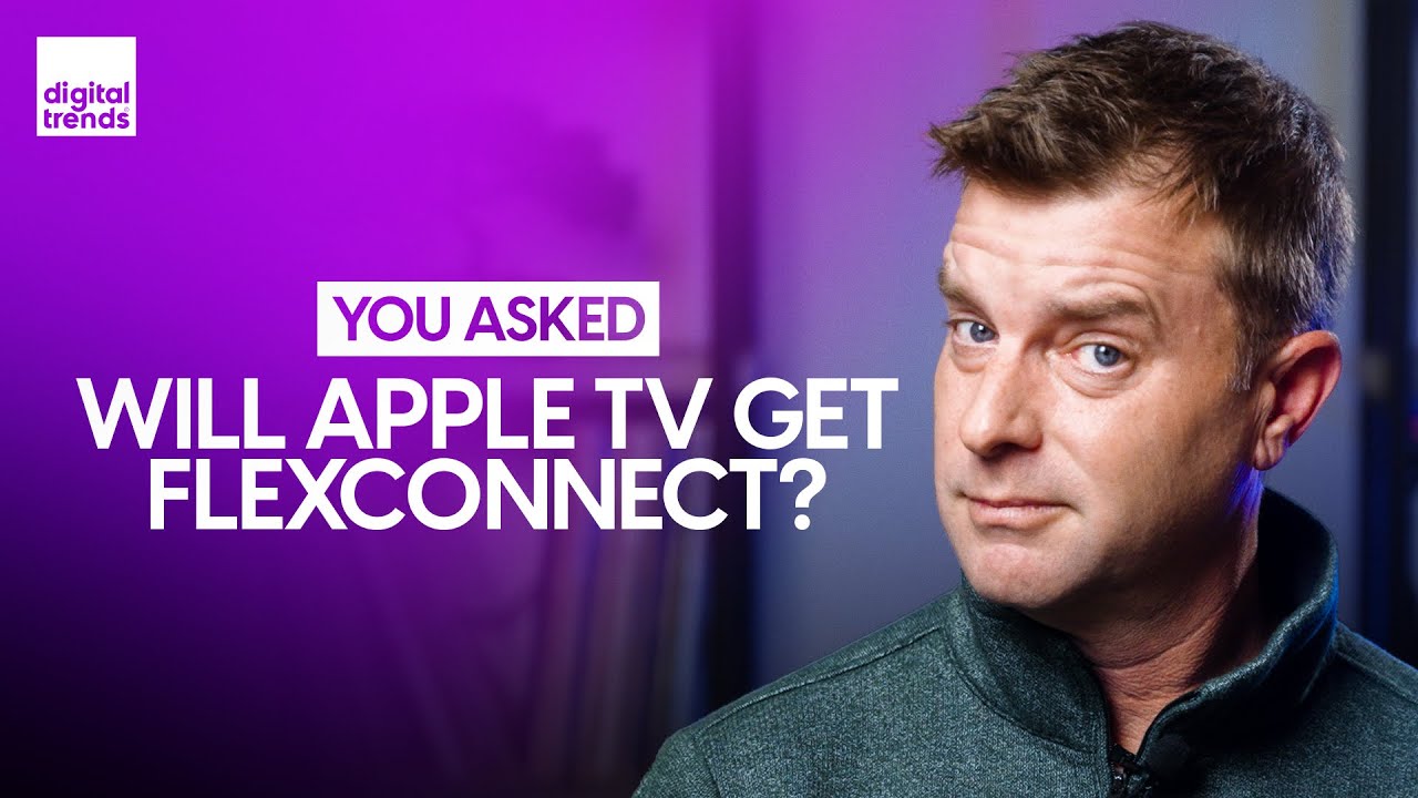 Will Apple TV Get FlexConnect? Where's the Panasonic TVs? | You Asked Ep. 27