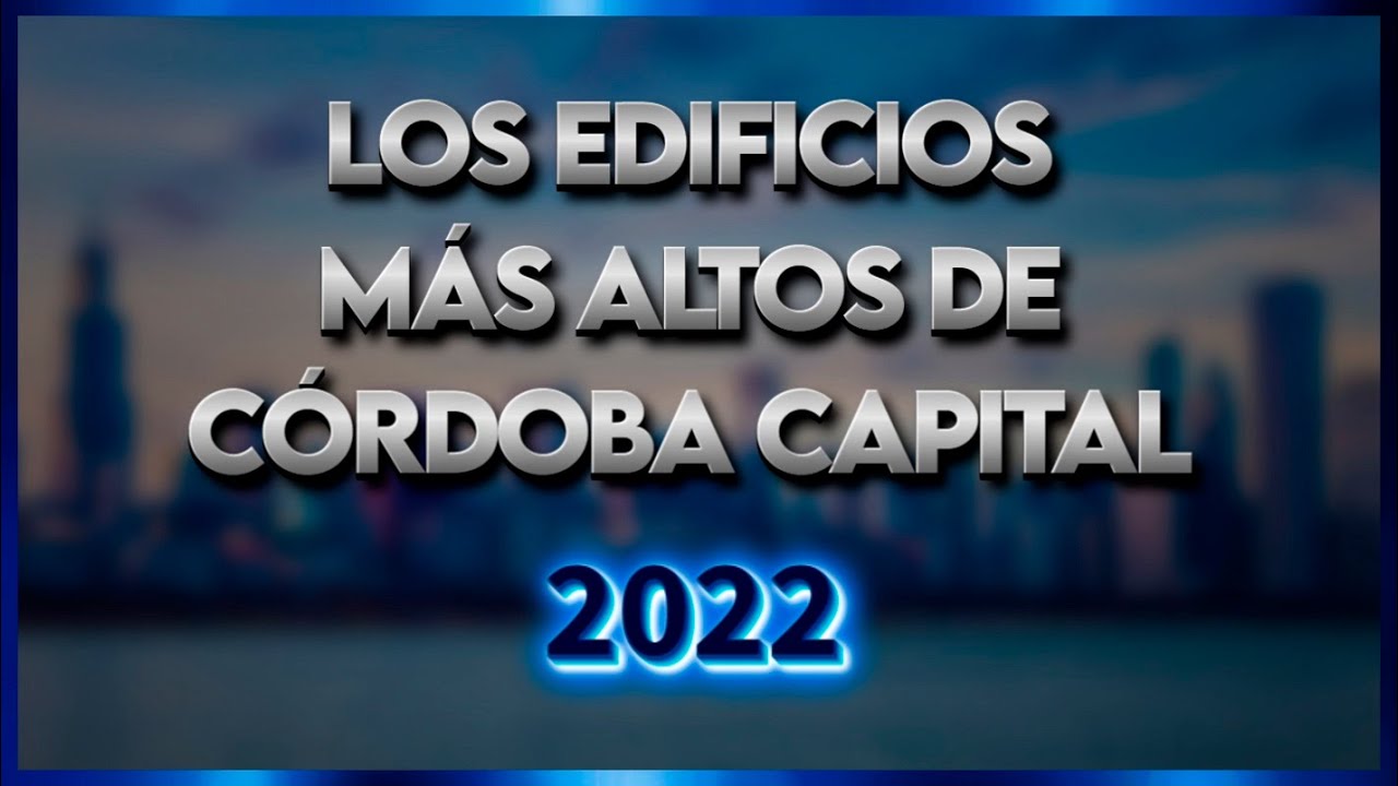 TOP Edificios más altos de Ciudad de Córdoba 2022