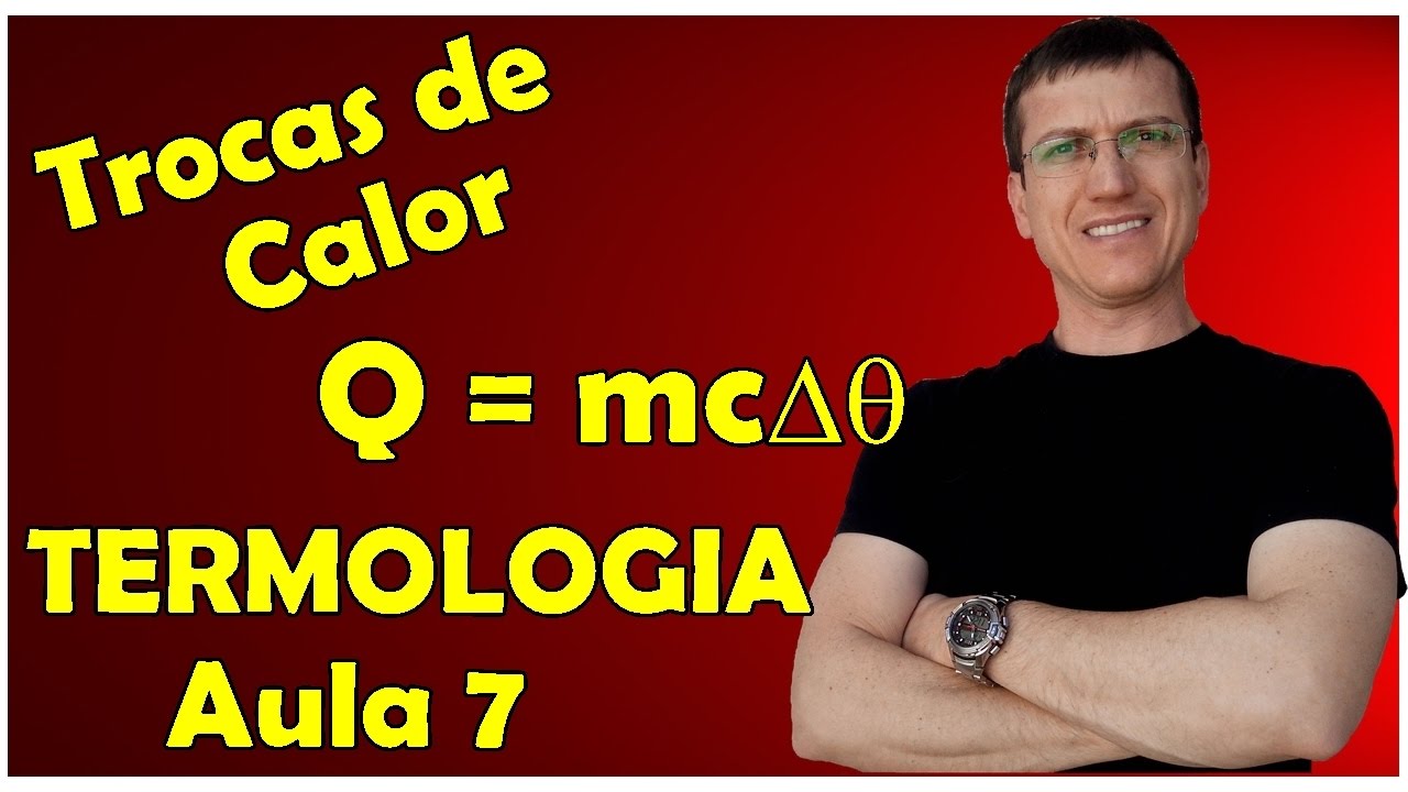 TROCAS DE CALOR SEM MUDAN&Ccedil;A DE FASE - TERMOLOGIA - Aula 7 - Prof.  Boaro