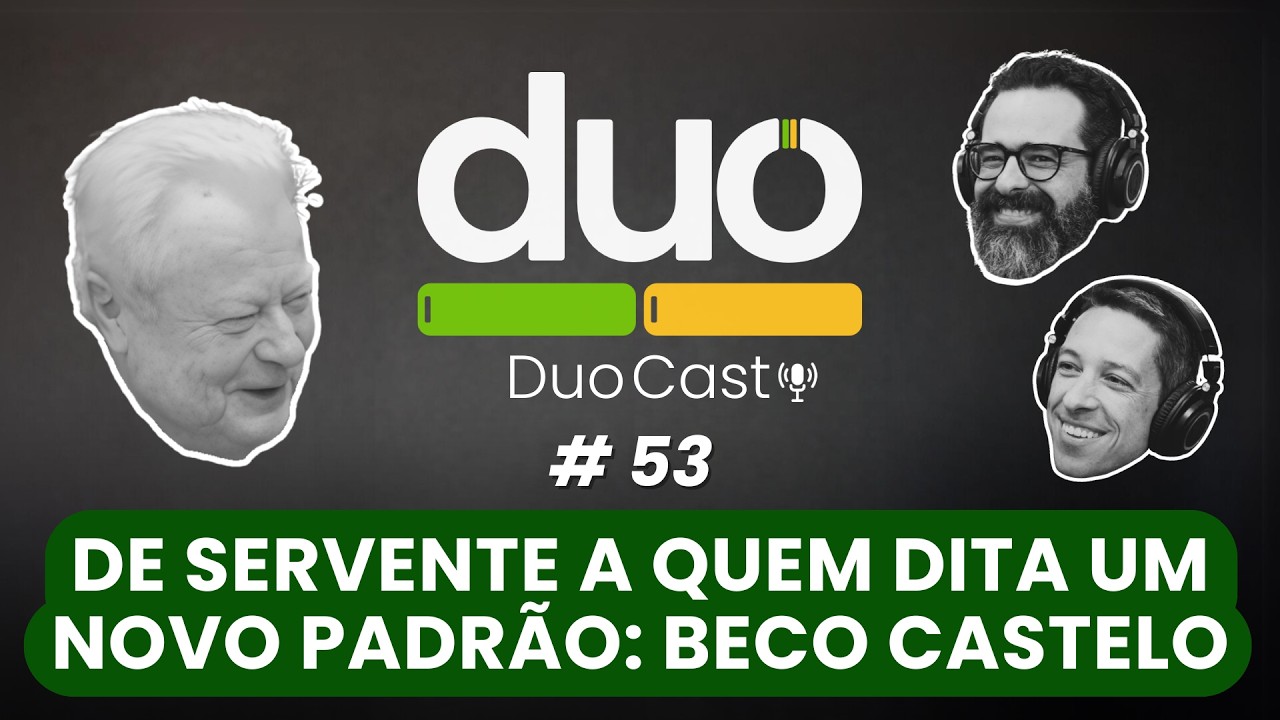 DE SERVENTE A QUEM DITA UM NOVO PADRÃO: BECO CASTELO! | JOSÉ CASTELO DESCHAMPS | DUOCAST #53