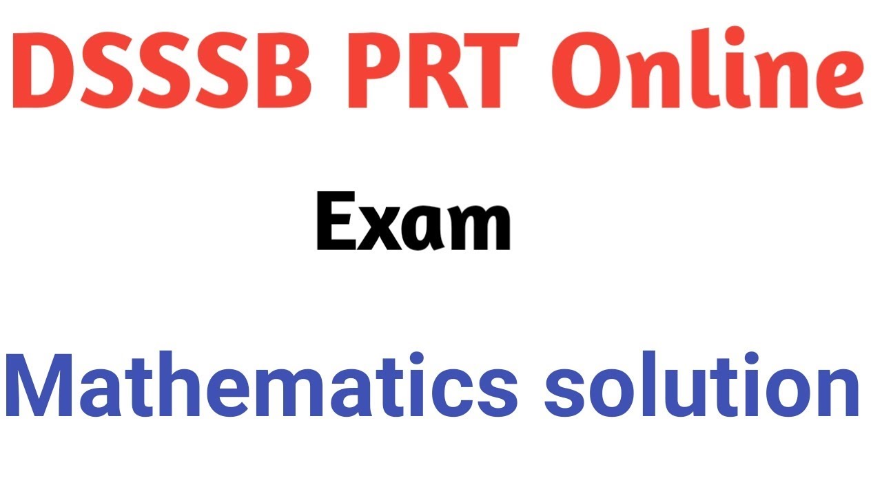 Mathematics solution||DSSSB Online PRT exam (6/10/2018 & 7/10/2018) Discussion By Aman Narang