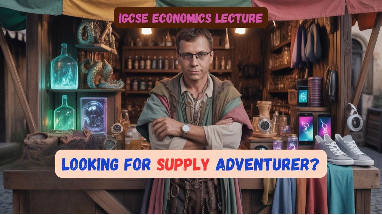 IGCSE Economics. Lecture 7: Supply.