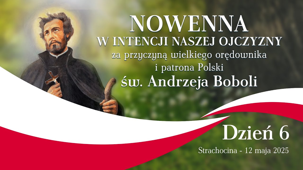 Nowenna w intencji Ojczyzny za przyczyną św. ANDRZEJA BOBOLI - dzień 6 (12 maja 2025) #naŻywo