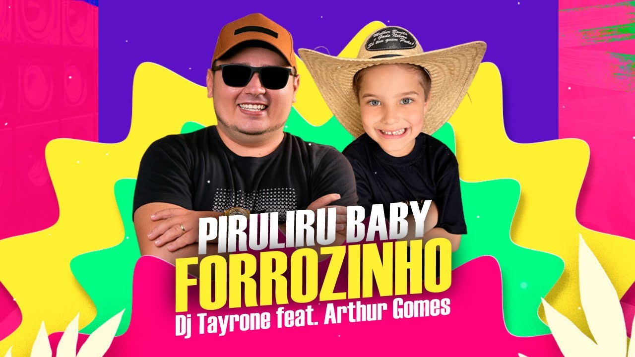 PIRULIRU BABY • FORROZINHO • DJ TAYRONE FEAT• ARTHUR GOMES