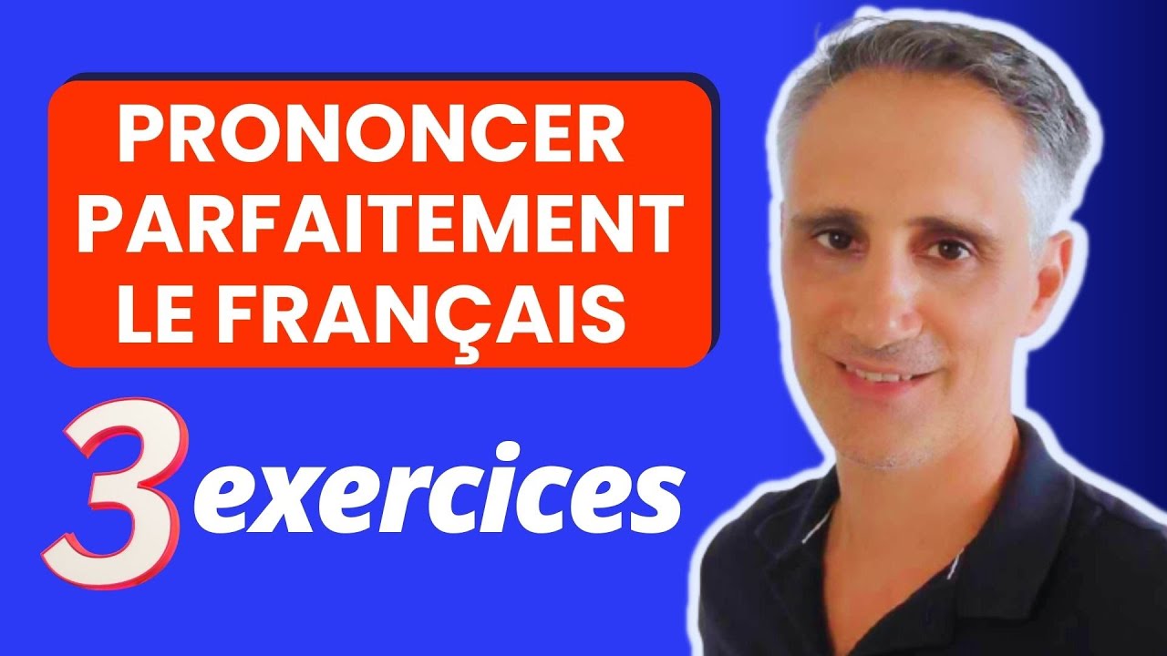 PRONONCER PARFAITEMENT LE FRANÇAIS en 3 exercices !