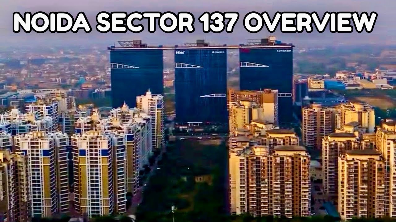 NOIDA SECTOR 137 OVERVIEW | 9289282228 / 7206165093 |
