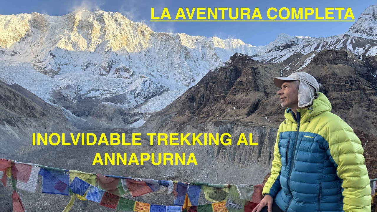 LA AVENTURA COMPLETA. TREKKING AL SANTUARIO DEL ANNAPURNA (EN EL CORAZÓN DEL HIMALAYA-NEPAL)