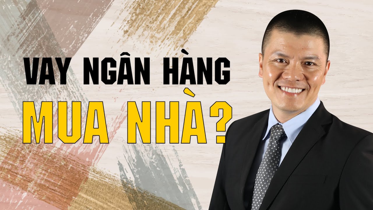 Có nên vay tiền ngân hàng để mua nhà? | Phạm Ngọc Anh - Mr Why