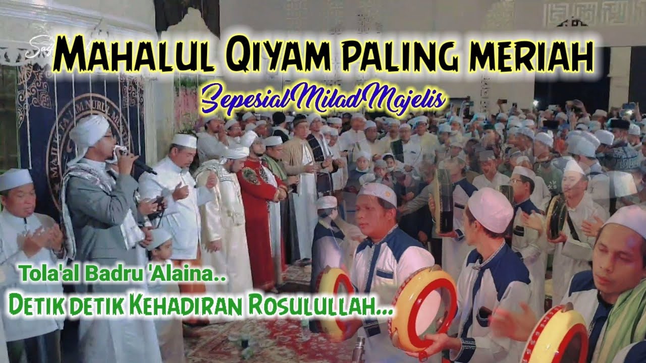 Eksklusif !!  MAHALULQIYAM  MILAD NURULMUSTHOFA - Gemuruh Jamaah rindu Rosulullah