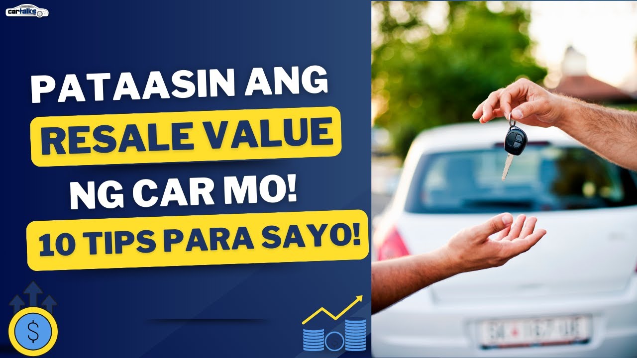 10 Tips Para Mapataas ang Resale Value ng Car Mo! | Car Talks PH