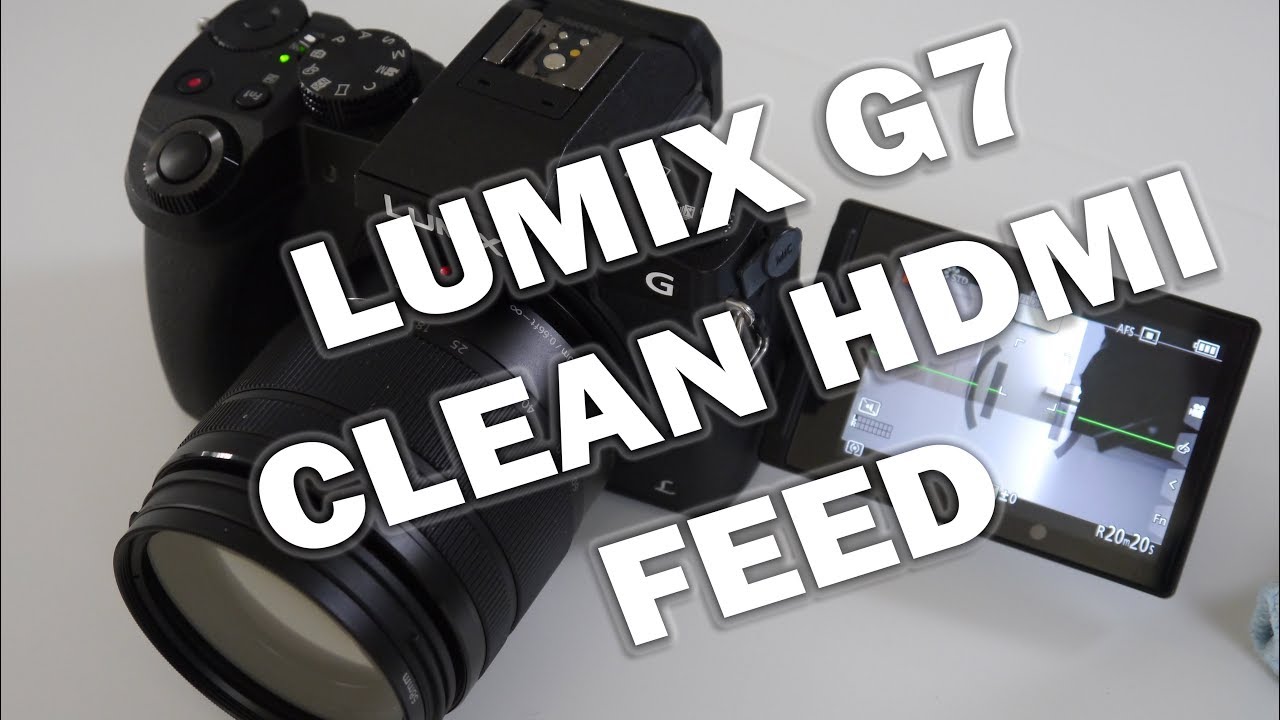 Panasonic Lumix G7 CLEAN HDMI Output Feed BEST Method