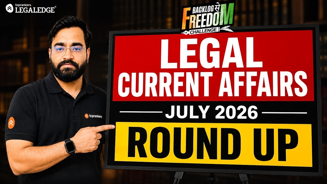 July 2026 Legal Current Affairs Round-Up | CLAT 2027 | Supreme Court, Kerala HC, BNSS & Election Law