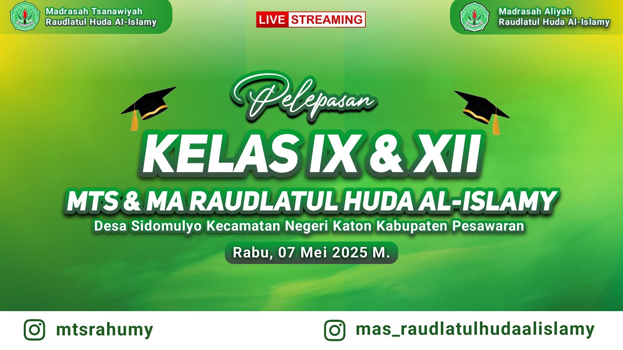 Pelepasan Siswa-Siswi Kelas IX & XII MTS & MA Raudlatul Huda Al-Islamy Rabu 07 Mei 2025