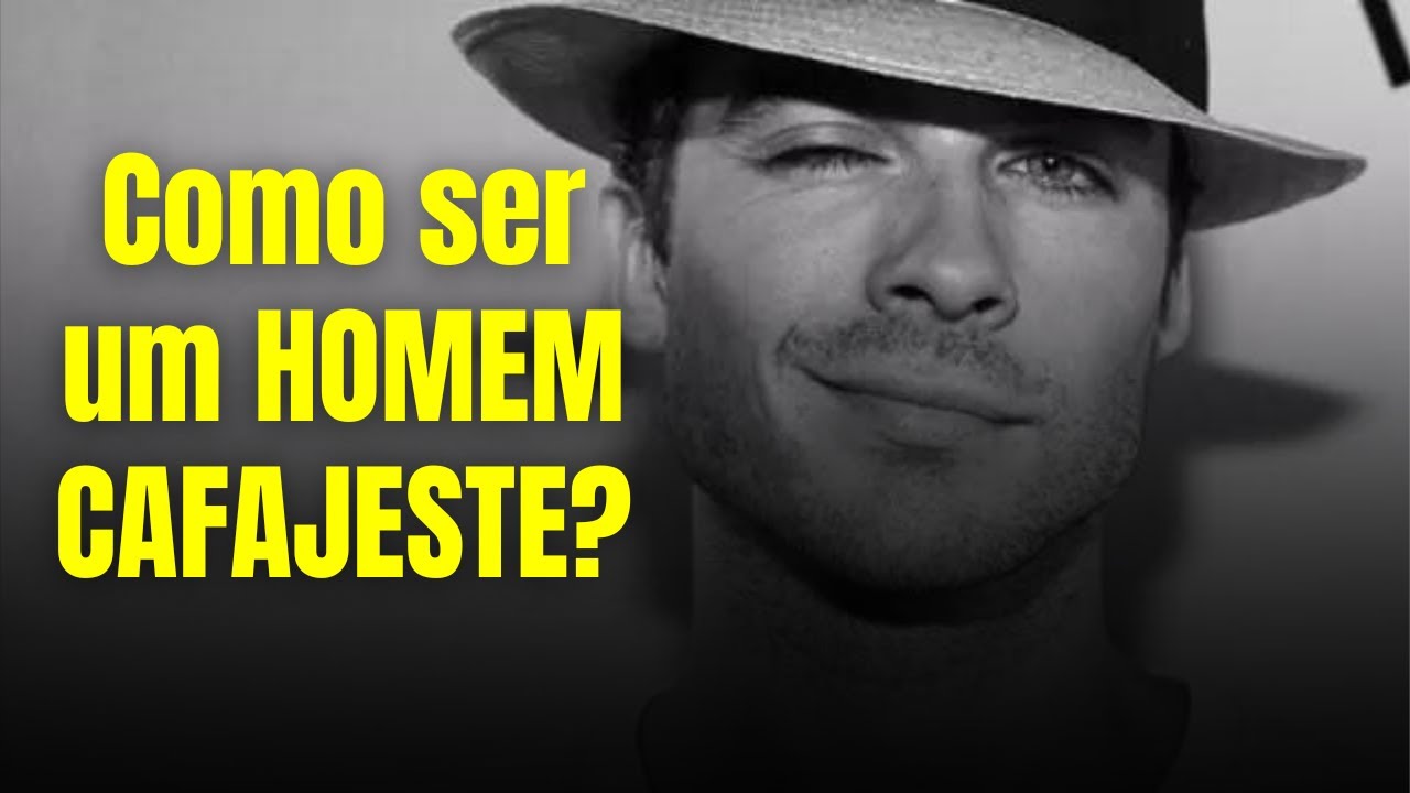 Como Ser um Cafajeste (TODO CAFAJESTE TEM ESSAS ATITUDES)