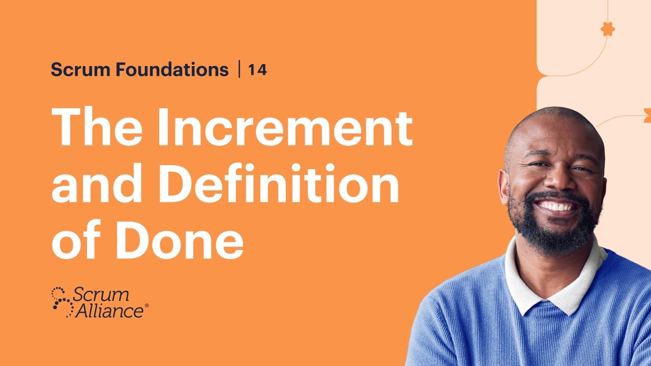 14 - The Increment and Definition of Done - Scrum Foundations eLearning Series