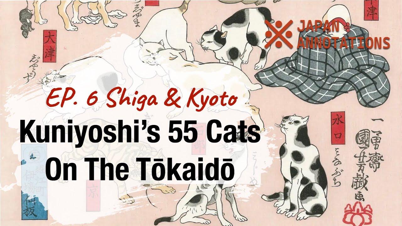 Utagawa Kuniyoshi’s 55 Cats on the Tōkaidō: EP. 6 Shiga & Kyoto