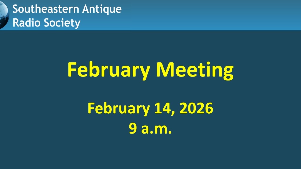 Southeast Antique Radio Society Meeting February 14, 2026