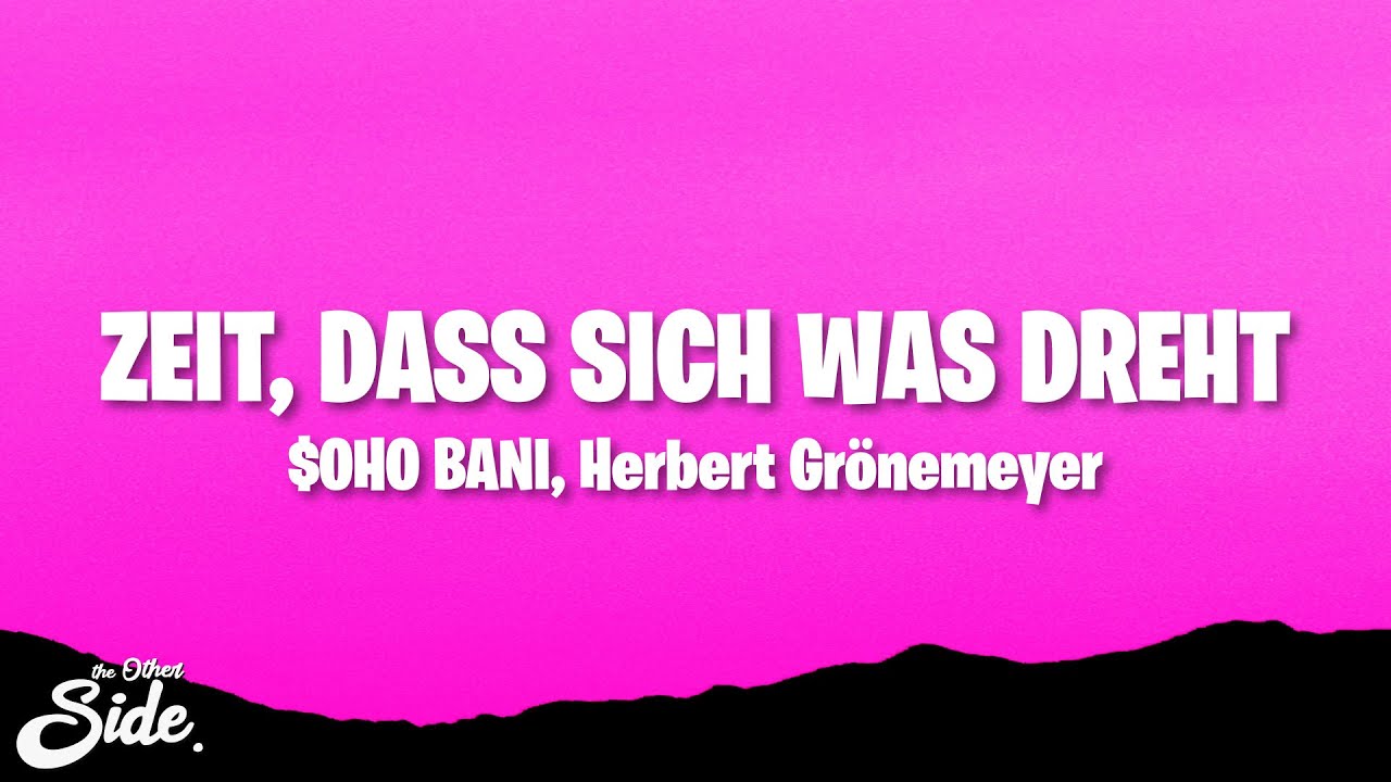 $oho Bani, Herbert Gr&ouml;nemeyer - ZEIT, DASS SICH WAS DREHT (Lyrics)