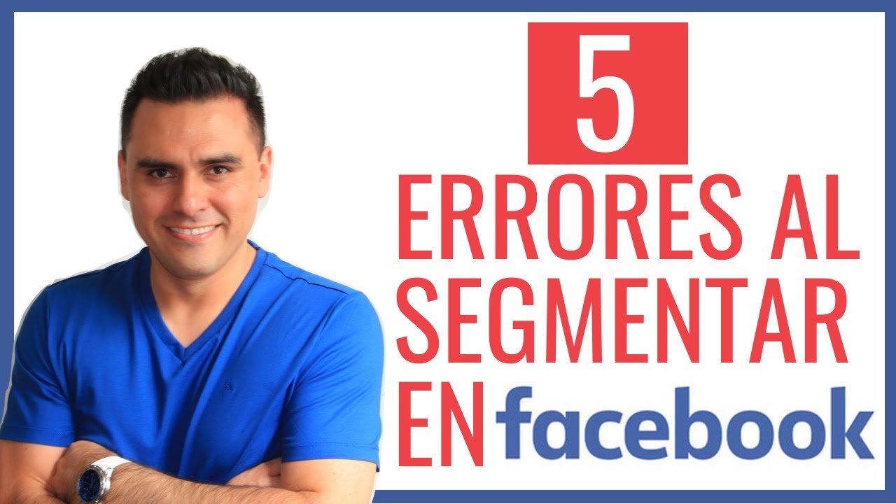 Errores de segmentación en facebook que NUNCA debes cometer