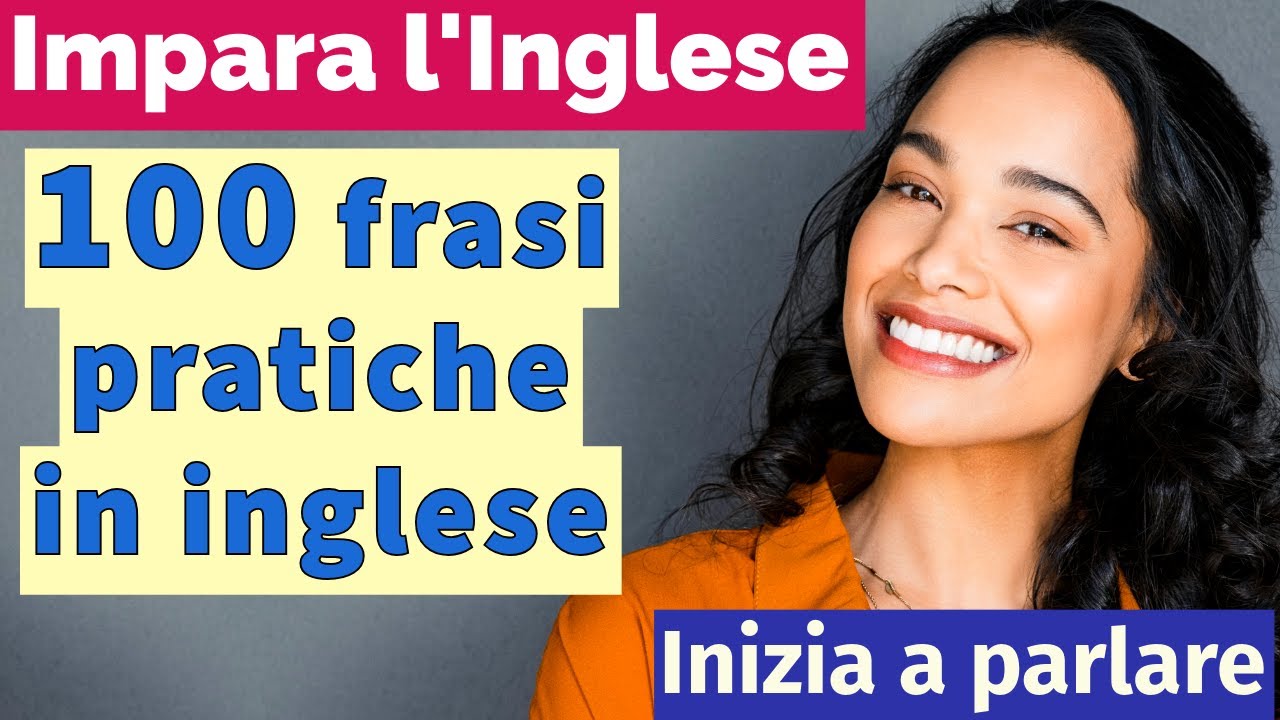 Impara l’inglese: 100 frasi utili per la vita quotidiana – Parla subito!