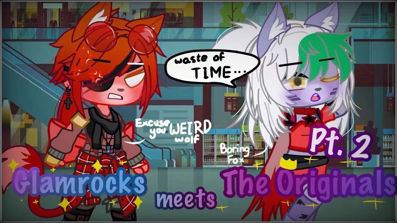 The Glamrocks meet The Originals II Fnaf II My AU II pt. 2 II